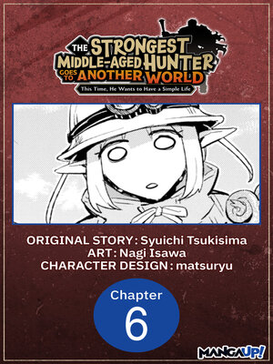 cover image of The Strongest Middle-Aged Hunter Goes to Another World: This Time, He Wants to Have a Simple Life, Chapter 6